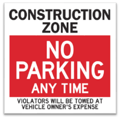 CONSTRUCTION ZONE NO PARKING VIOLATORS WILL BE TOWED SIGN