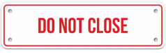 DO NOT CLOSE SIGN