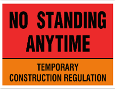 NO STANDING ANYTIME TEMPORARY CONSTRUCTION REGULATION SIGN
