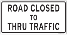 ROAD CLOSED TO THRU TRAFFIC SIGN